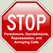 Stop Foreclosure, Garnishments, Repossession, and Annoying Calls